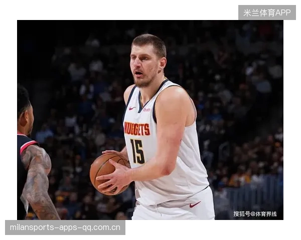 湖人浓眉、约基奇等人成媒体焦点：NBA明星的风云变幻